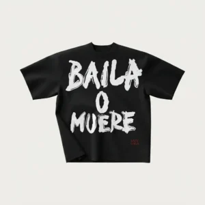 baila o muere t shirt 1